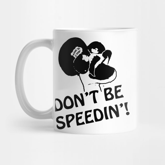 Don't Be Speedin! by sockcop